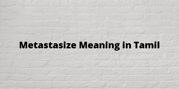 metastasize