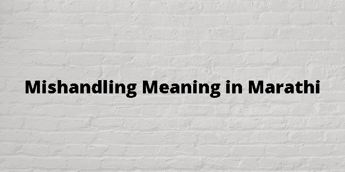 mishandling