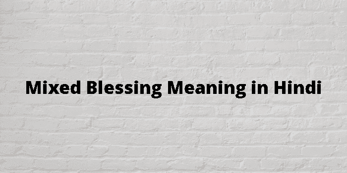 mixed blessing