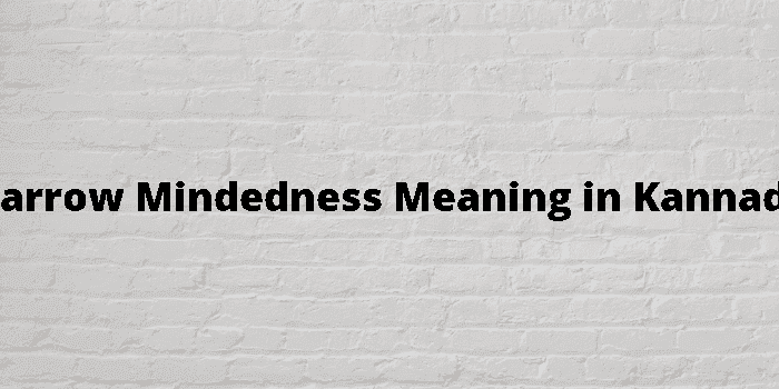 narrow mindedness