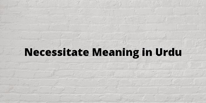 necessitate