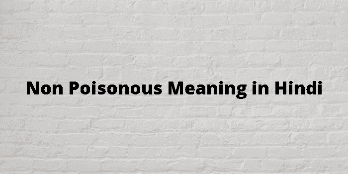 non poisonous