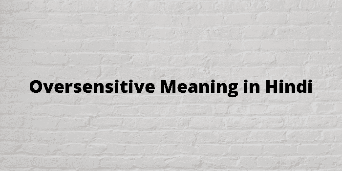 oversensitive