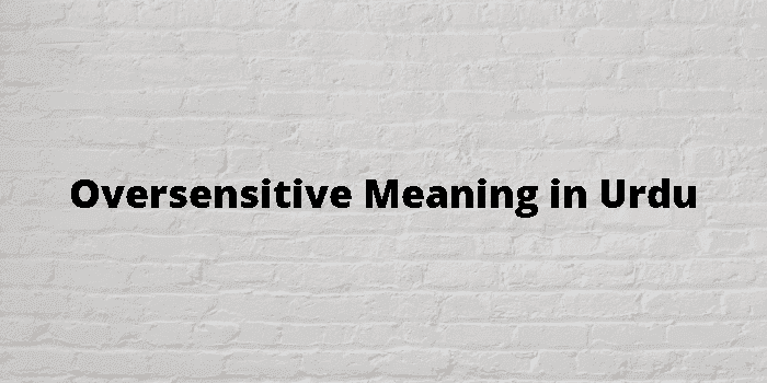 oversensitive