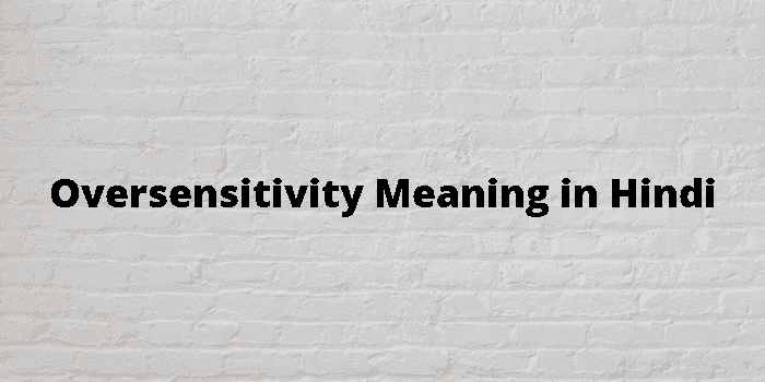 oversensitivity