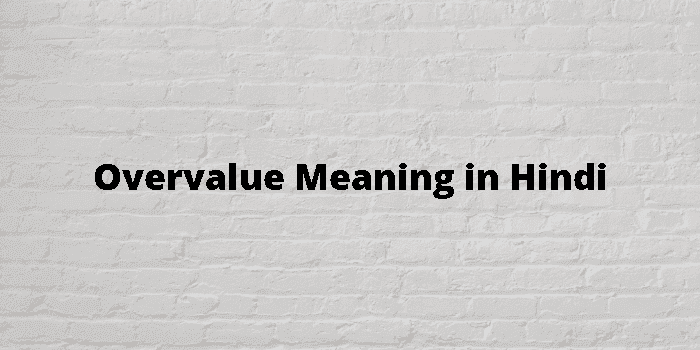 overvalue