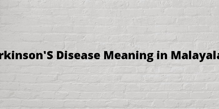 parkinson-s-disease-meaning-in-malayalam