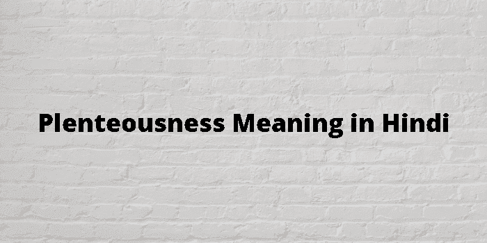 plenteousness