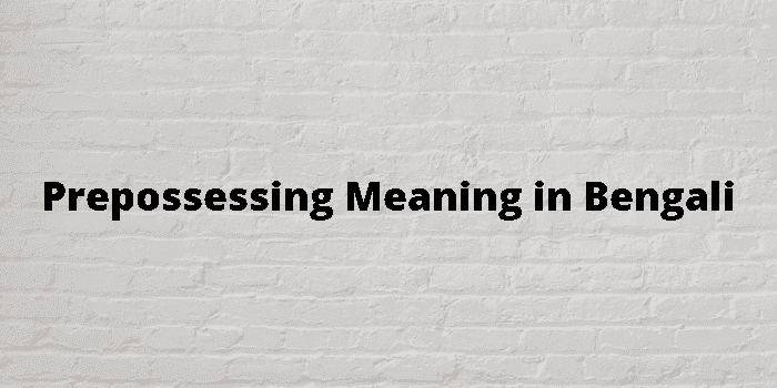 prepossessing