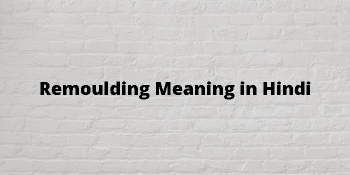 remoulding