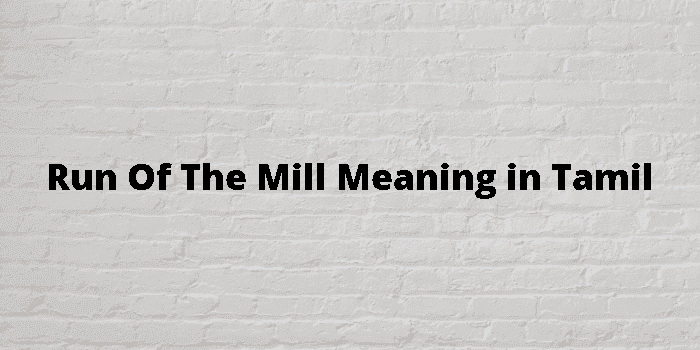 run of the mill