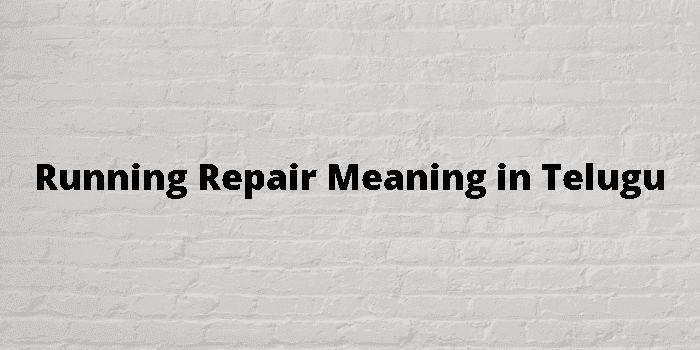 running-repair-meaning-in-telugu