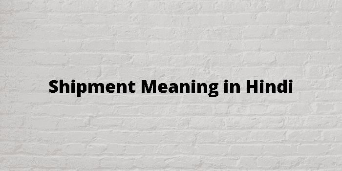 shipment-meaning-in-hindi