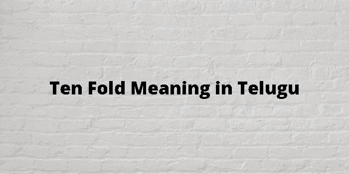ten fold