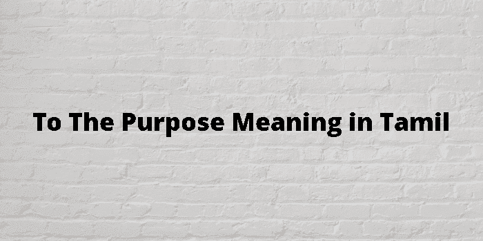 to the purpose