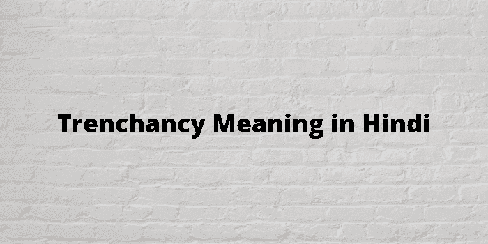 trenchancy