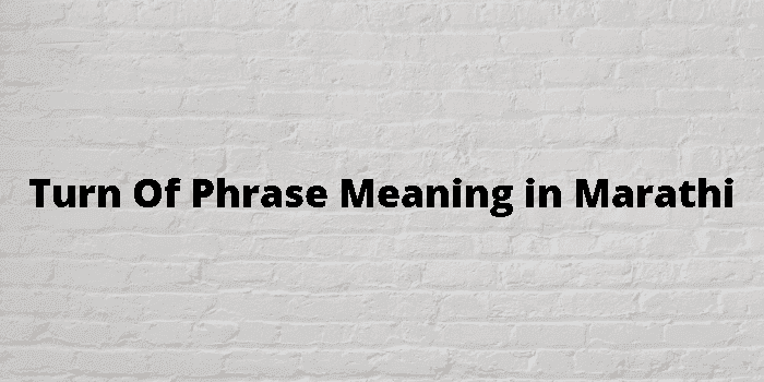 turn of phrase