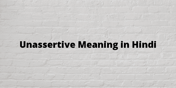 unassertive