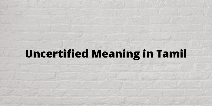 uncertified