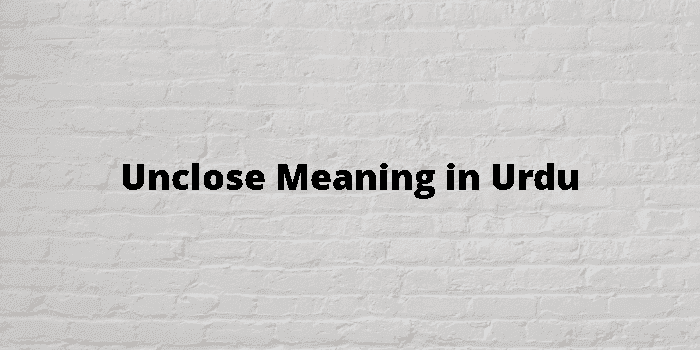 unclose