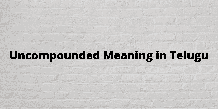 uncompounded