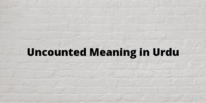 uncounted