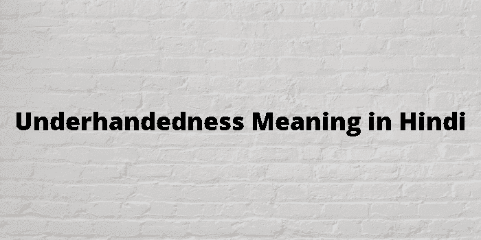 underhandedness