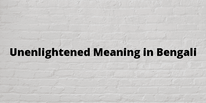 unenlightened