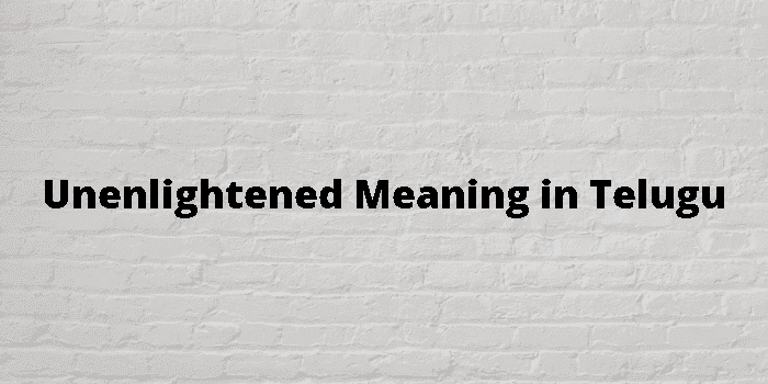 unenlightened