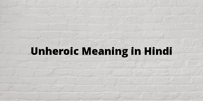 unheroic