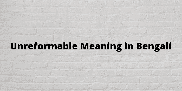 unreformable