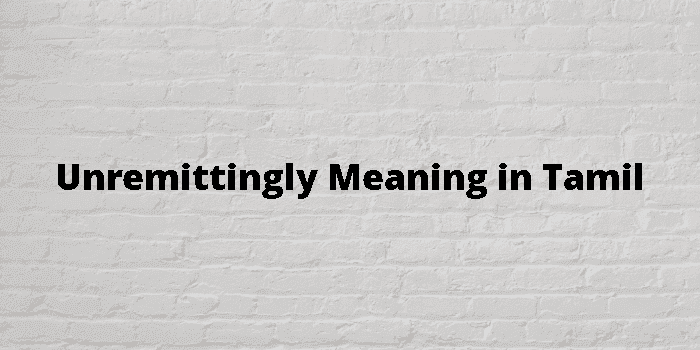 unremittingly