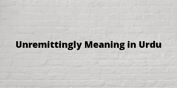 unremittingly