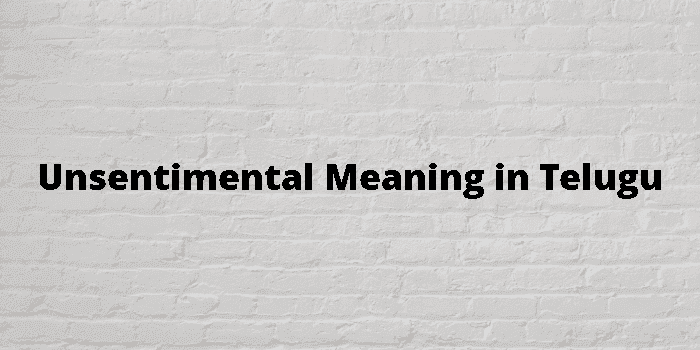 unsentimental