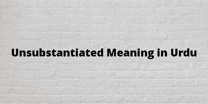 unsubstantiated