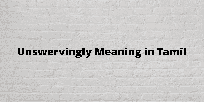 unswervingly