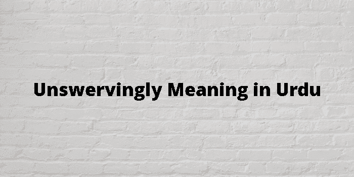 unswervingly