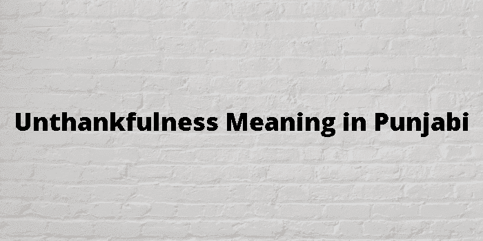 unthankfulness