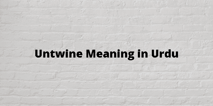 untwine