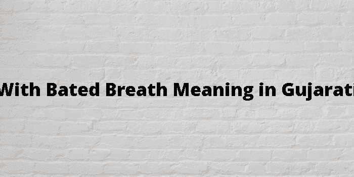 with bated breath