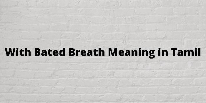 with bated breath