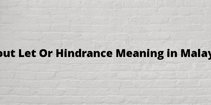 without let or hindrance