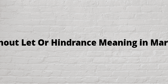 without let or hindrance