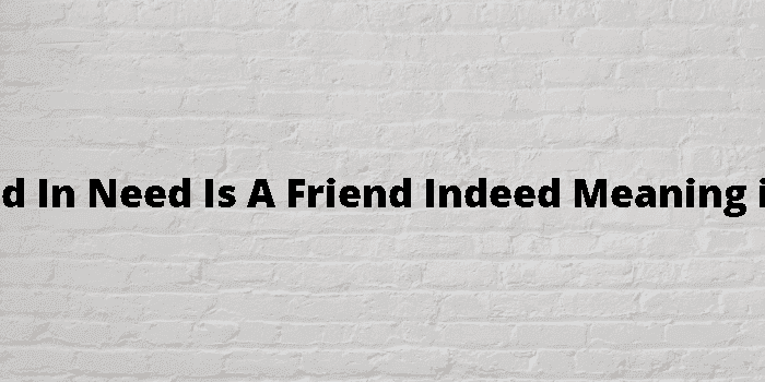 a friend in need is a friend indeed