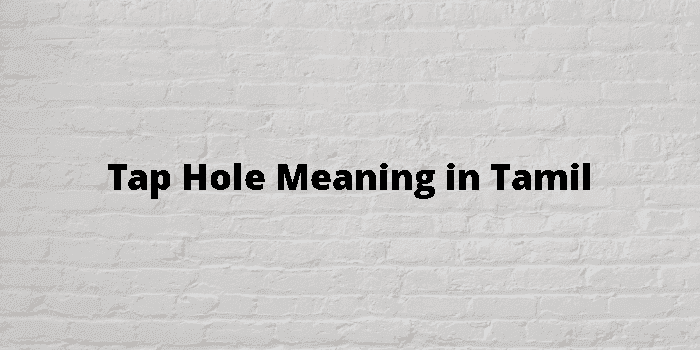 tap hole