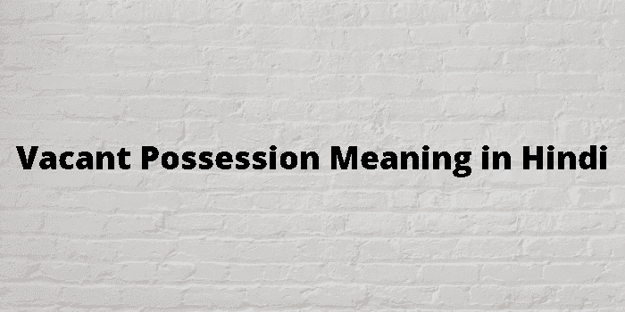 vacant possession